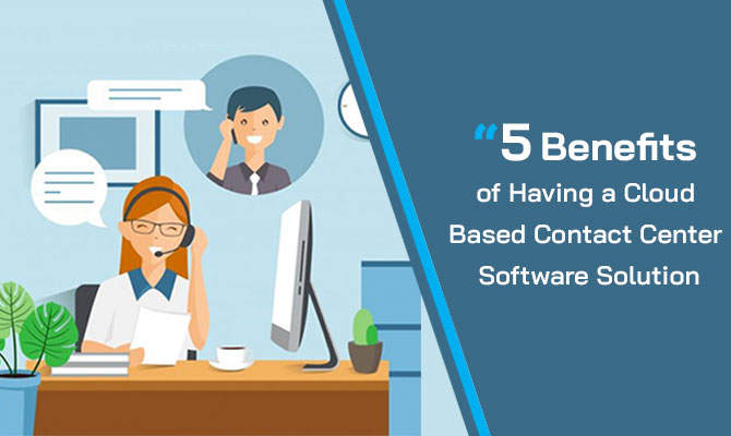 Cloud based contact center software solution