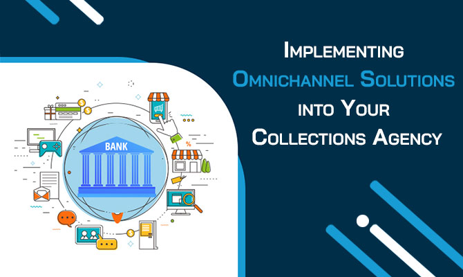 implementing omnichannel solutions into your collections agency