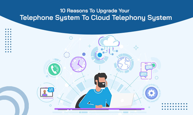 Upgrade your telephone system to cloud telephony system